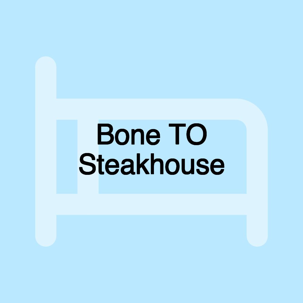 Bone TO Steakhouse