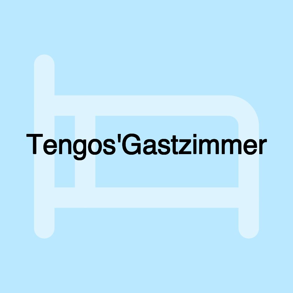 Tengos'Gastzimmer