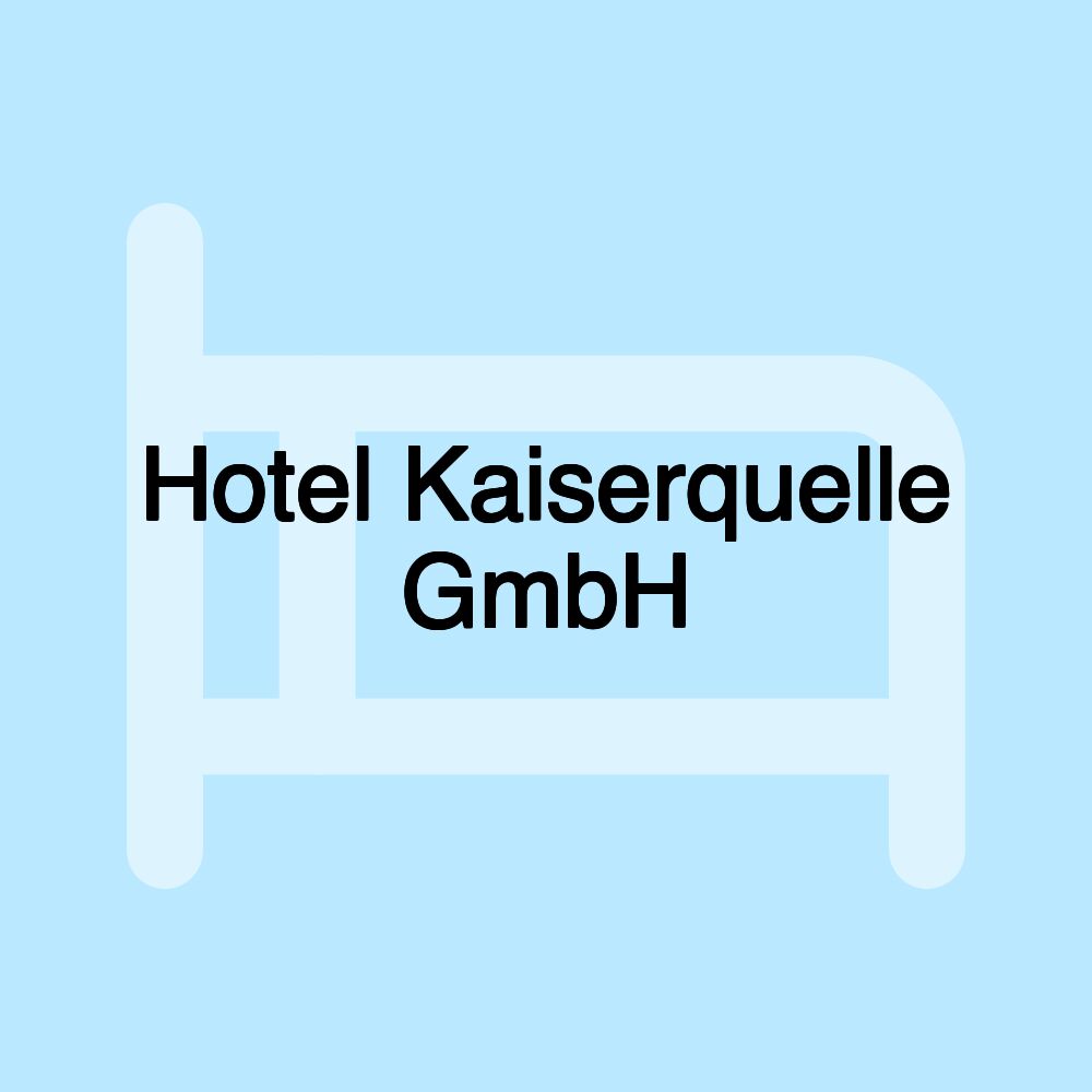 Hotel Kaiserquelle GmbH