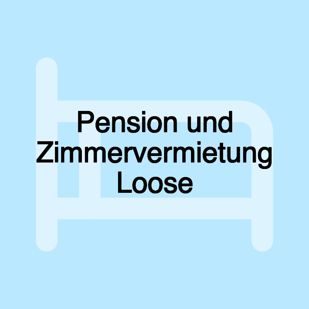 Pension und Zimmervermietung Loose