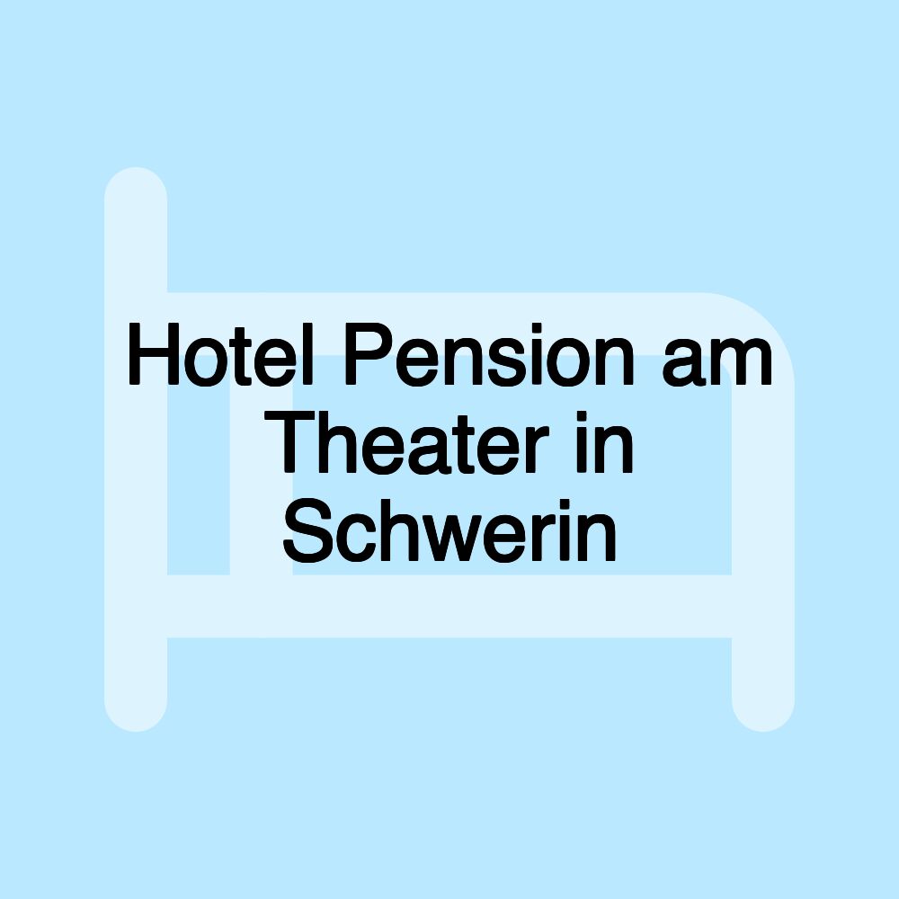 Hotel Pension am Theater in Schwerin