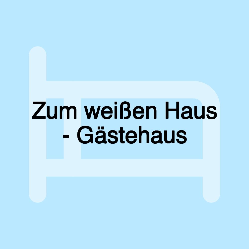 Zum weißen Haus - Gästehaus