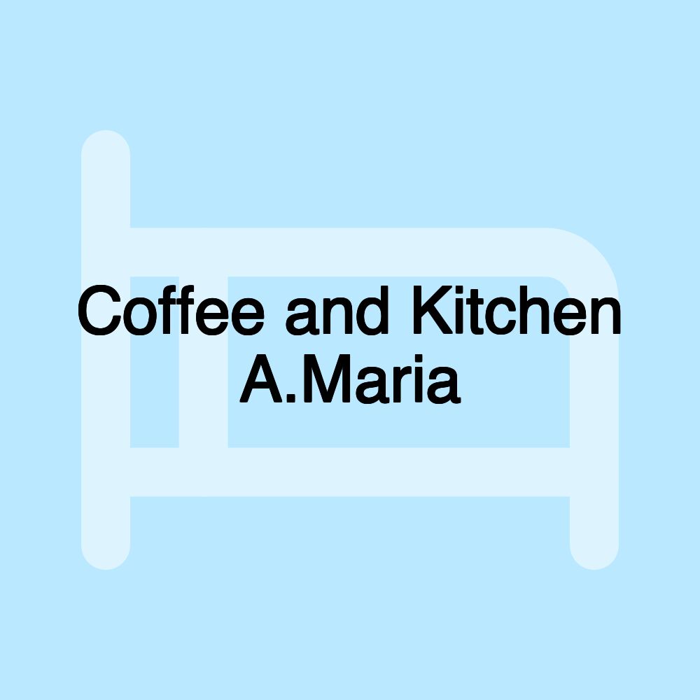 Coffee and Kitchen A.Maria