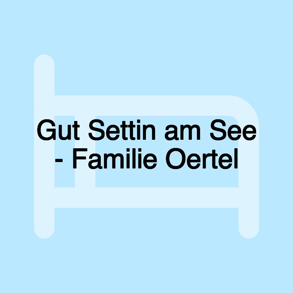 Gut Settin am See - Familie Oertel