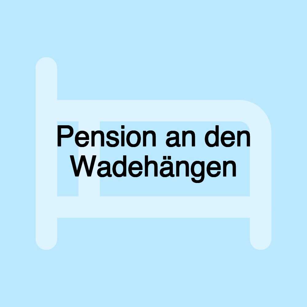 Pension an den Wadehängen