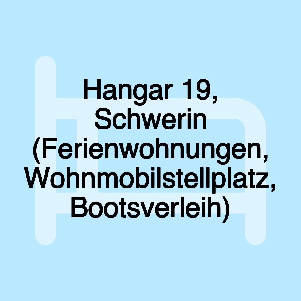 Hangar 19, Schwerin (Ferienwohnungen, Wohnmobilstellplatz, Bootsverleih)