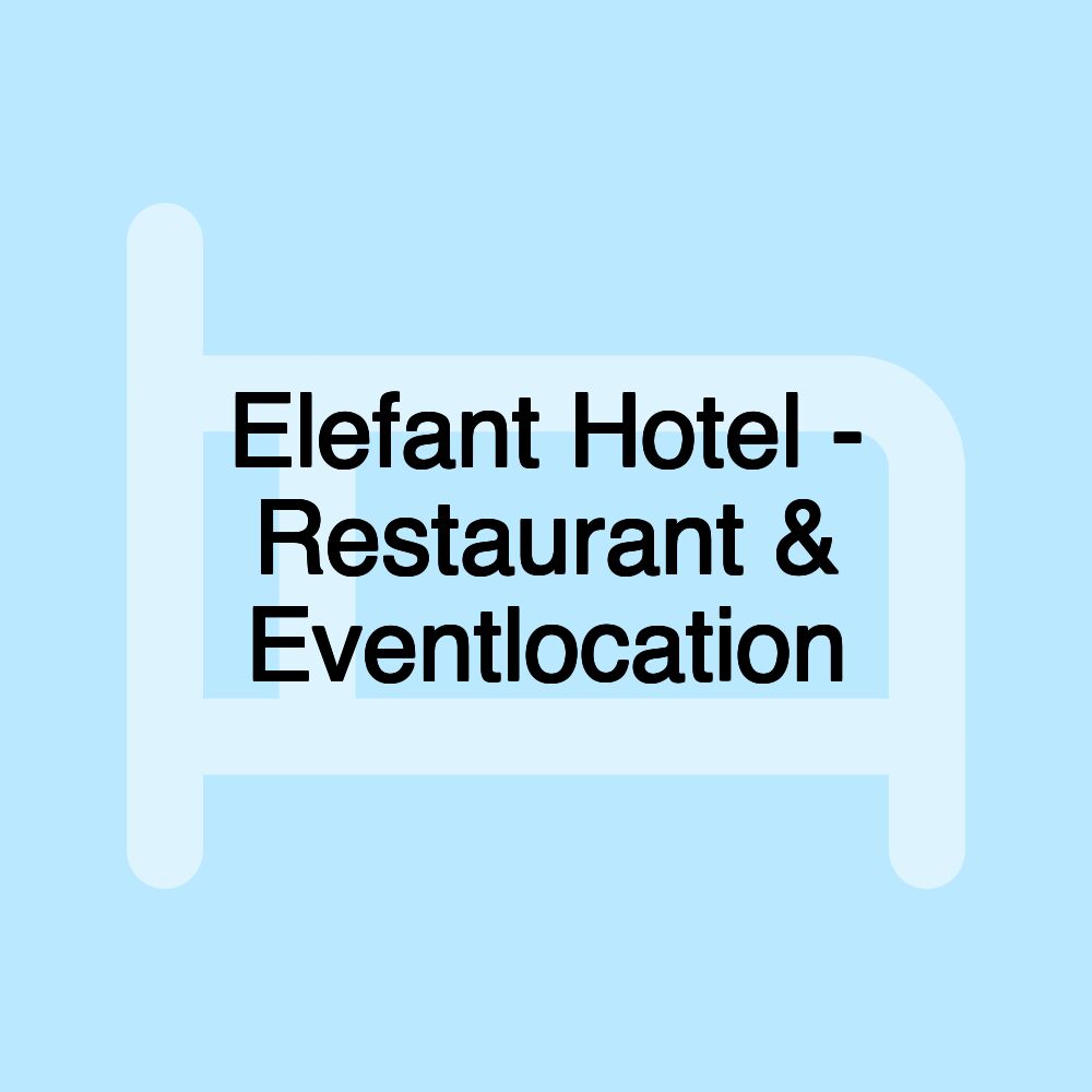 Elefant Hotel - Restaurant & Eventlocation