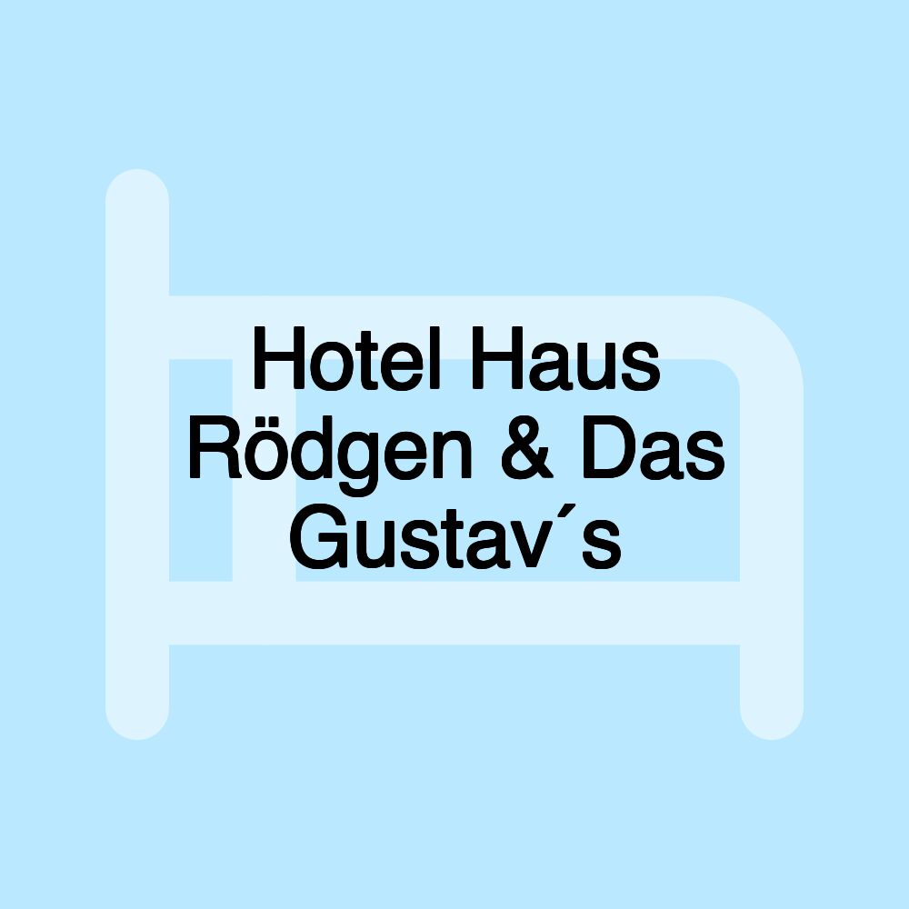 Hotel Haus Rödgen & Das Gustav´s