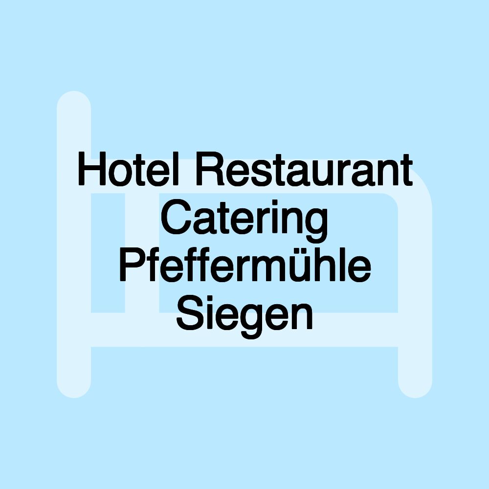 Hotel Restaurant Catering Pfeffermühle Siegen