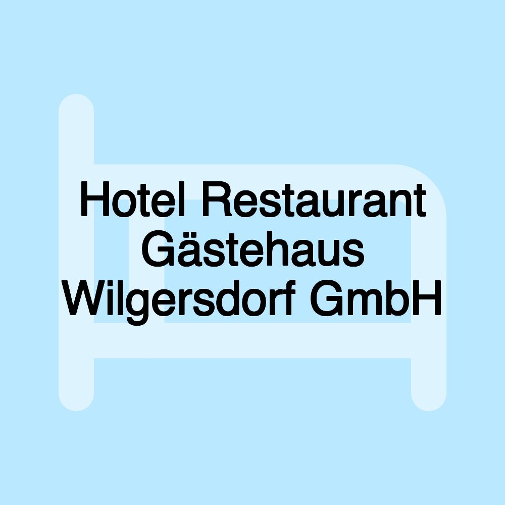 Hotel Restaurant Gästehaus Wilgersdorf GmbH