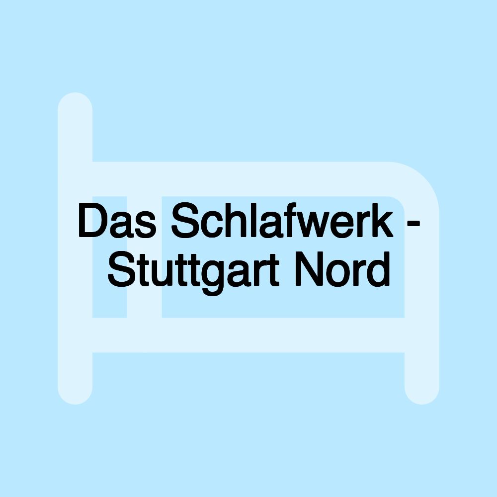 Das Schlafwerk - Stuttgart Nord