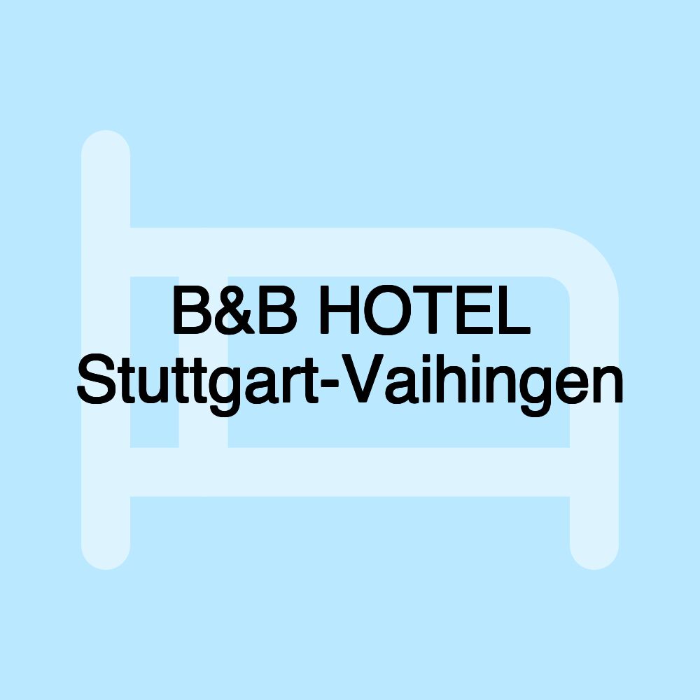 B&B HOTEL Stuttgart-Vaihingen