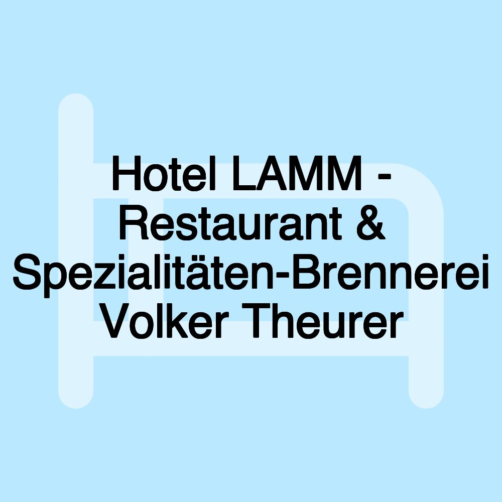 Hotel LAMM - Restaurant & Spezialitäten-Brennerei Volker Theurer