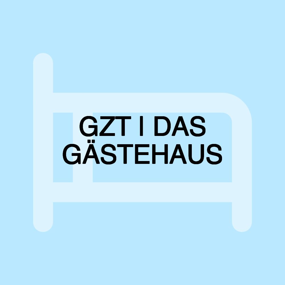 GZT | DAS GÄSTEHAUS