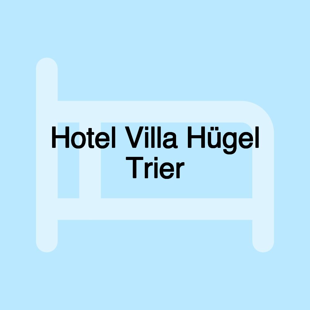 Hotel Villa Hügel Trier