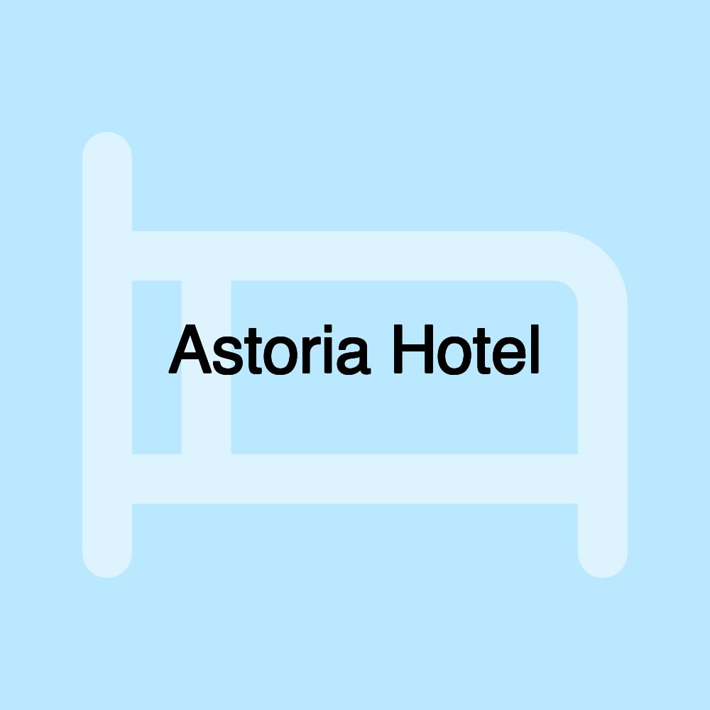 Astoria Hotel