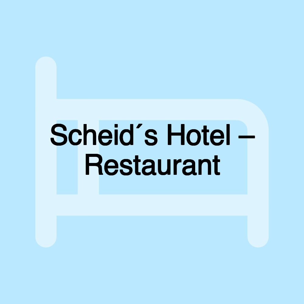 Scheid´s Hotel – Restaurant