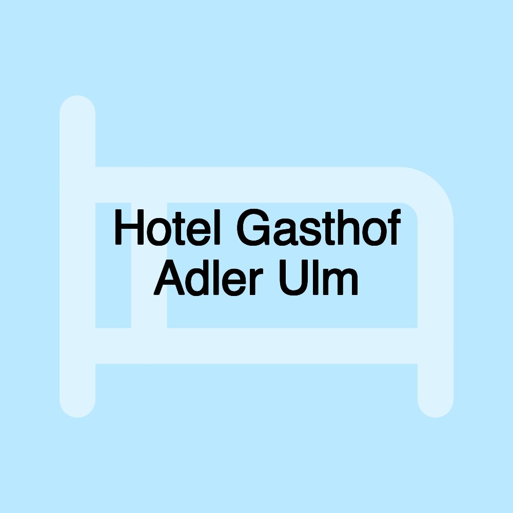 Hotel Gasthof Adler Ulm