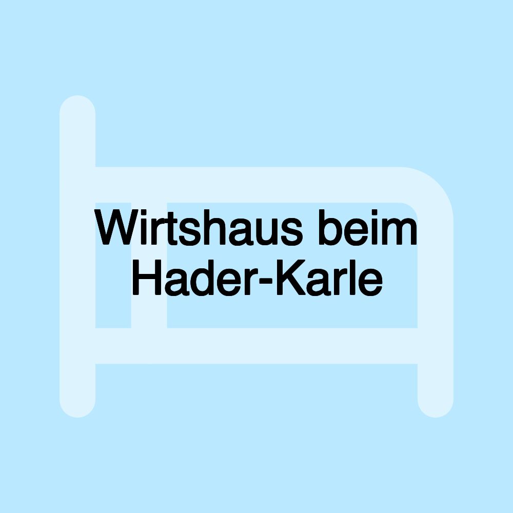 Wirtshaus beim Hader-Karle