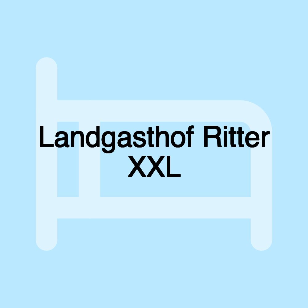 Landgasthof Ritter XXL