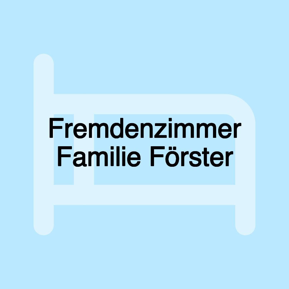 Fremdenzimmer Familie Förster