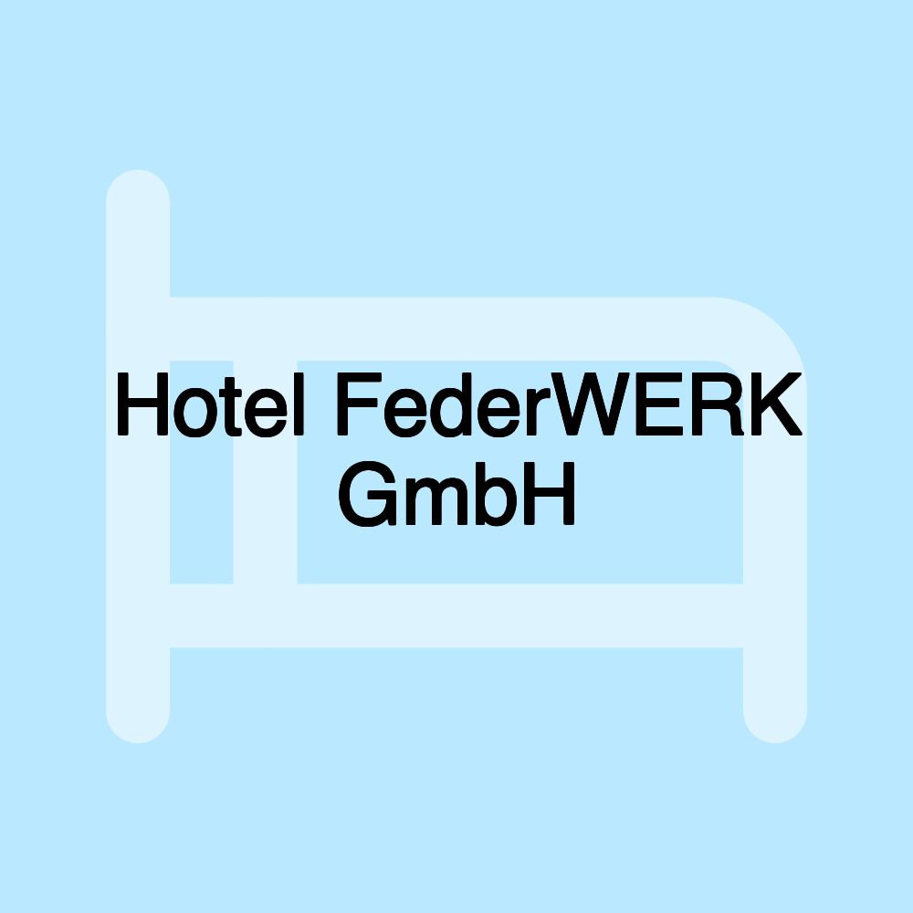 Hotel FederWERK GmbH