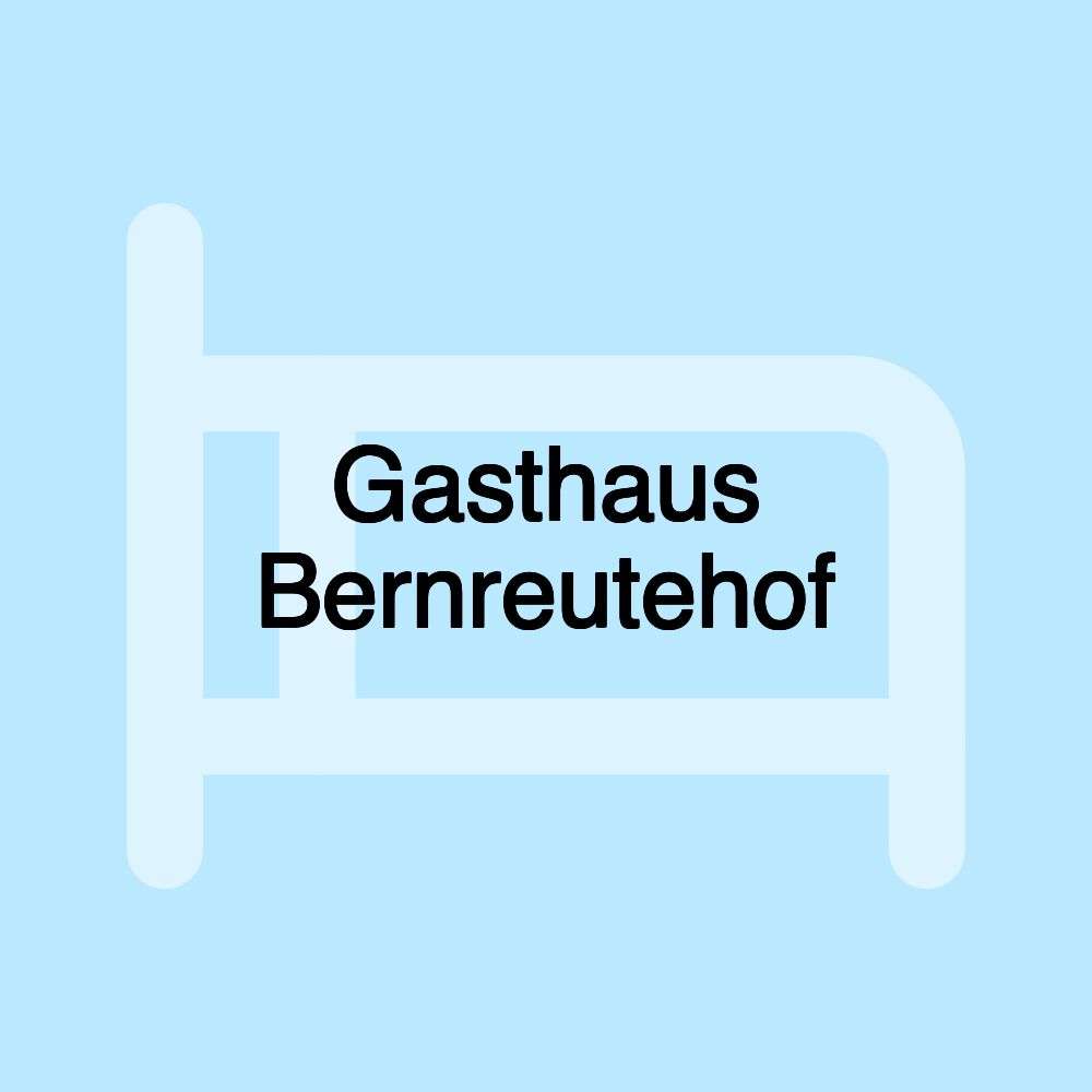 Gasthaus Bernreutehof