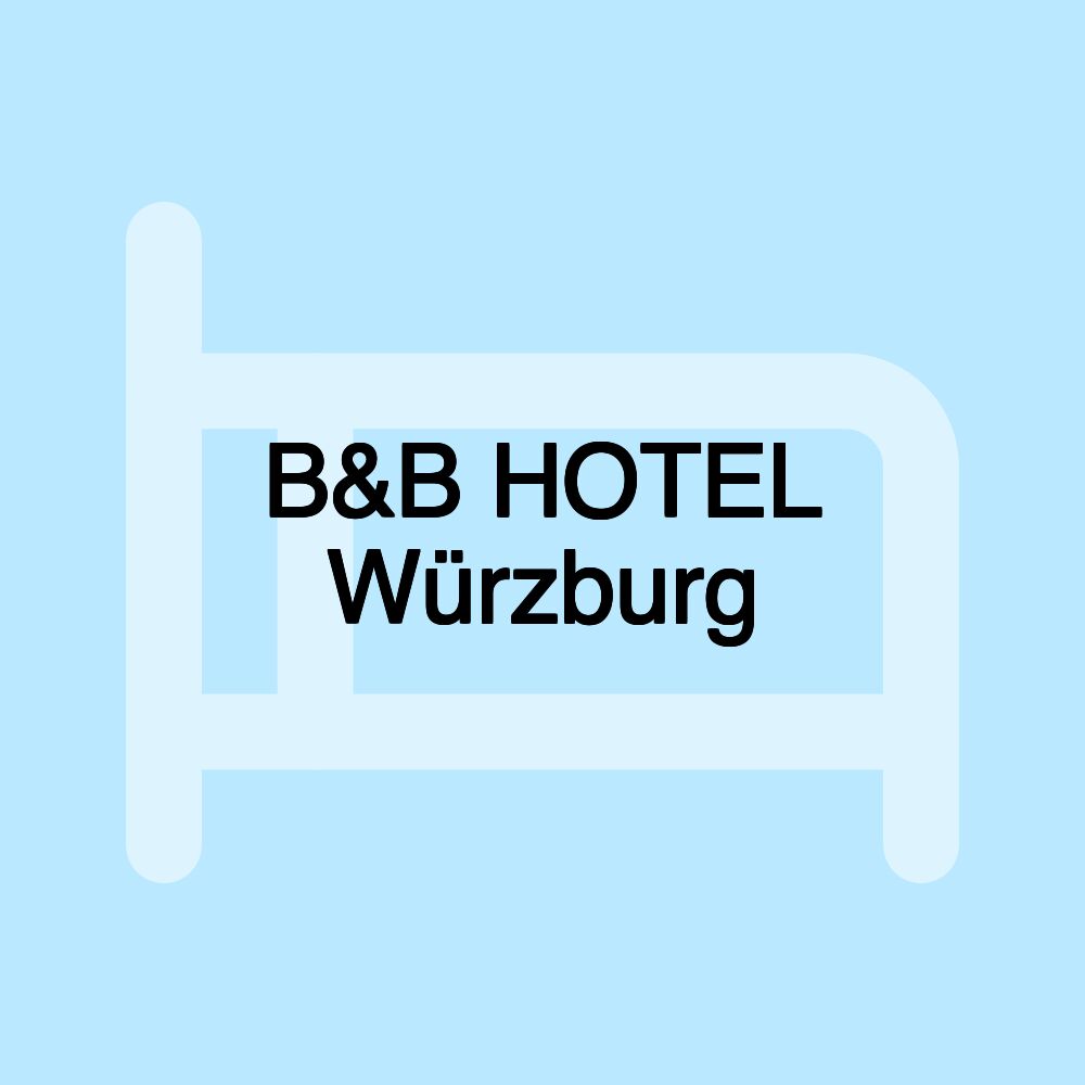 B&B HOTEL Würzburg