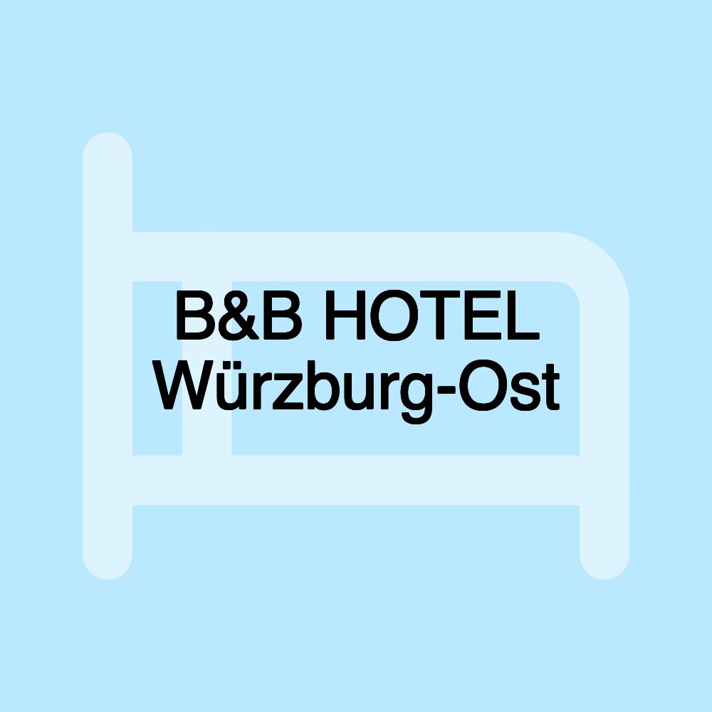 B&B HOTEL Würzburg-Ost