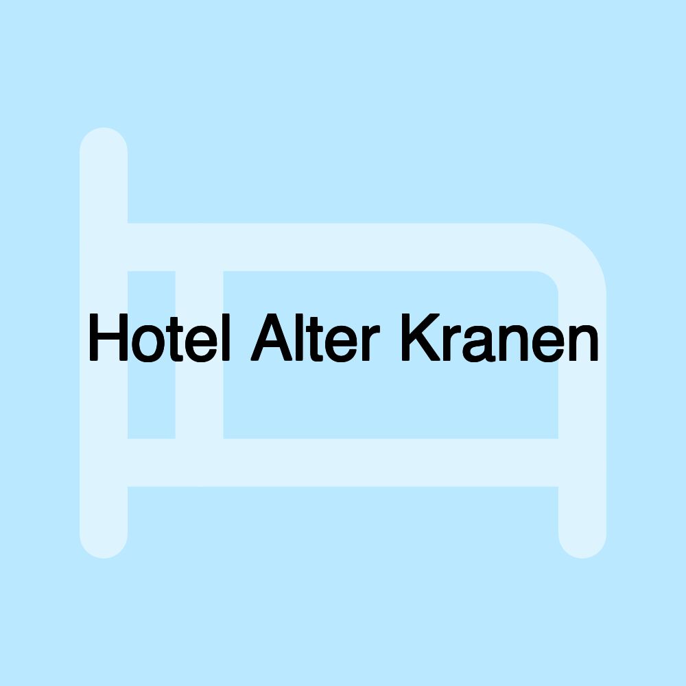 Hotel Alter Kranen