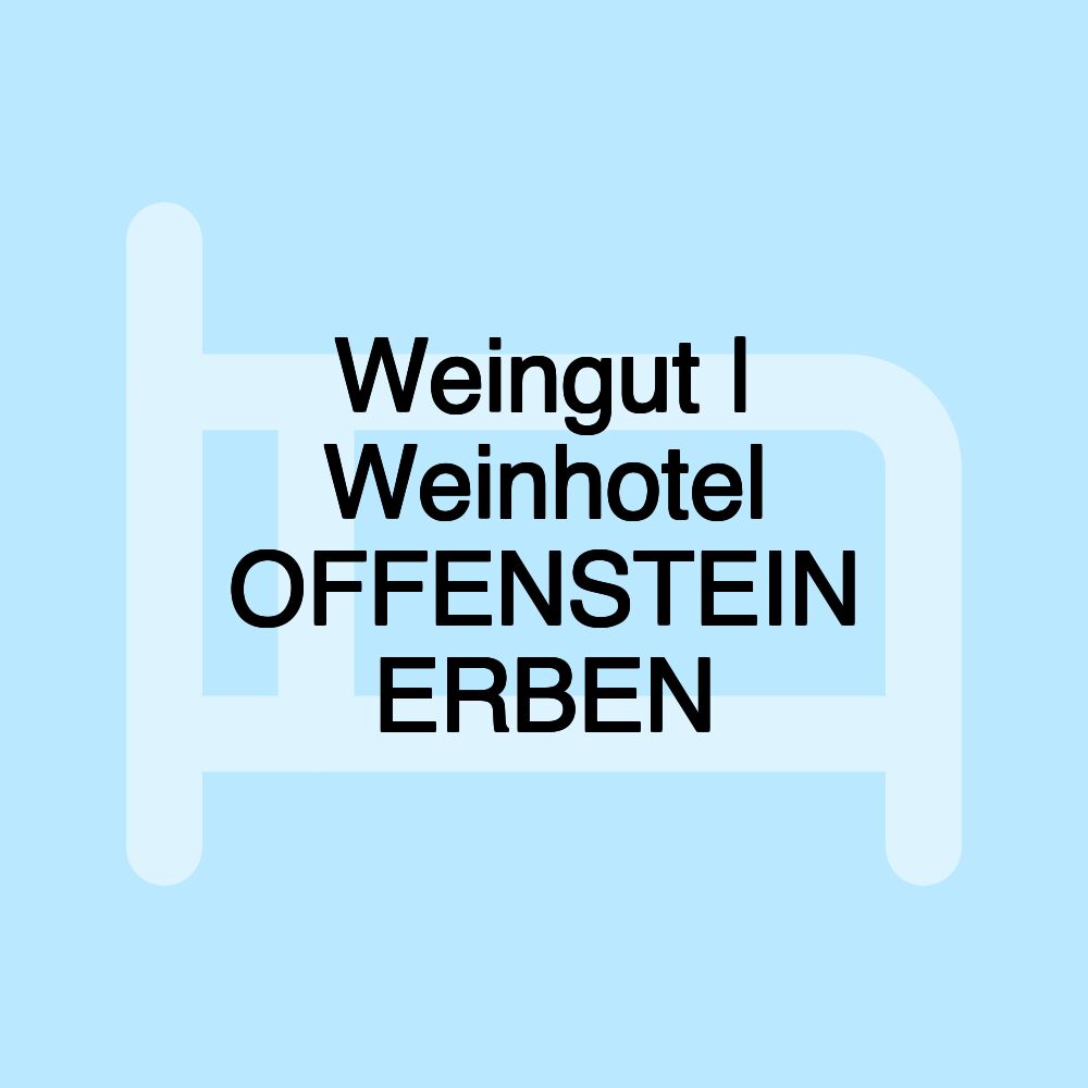 Weingut | Weinhotel OFFENSTEIN ERBEN