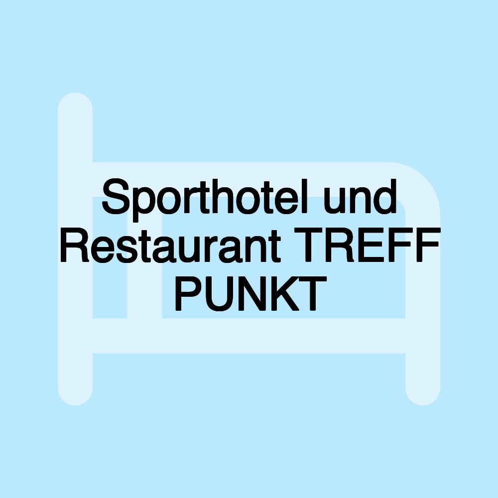 Sporthotel und Restaurant TREFF PUNKT