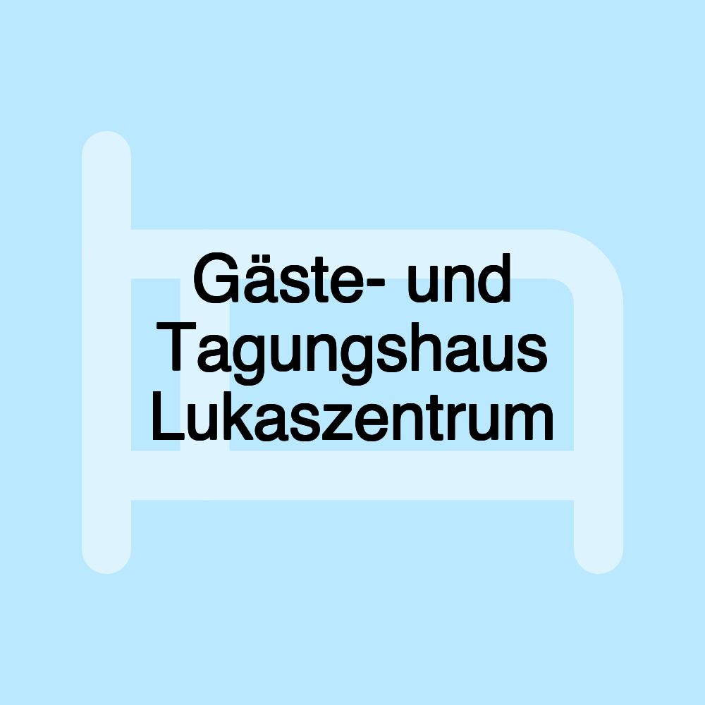 Gäste- und Tagungshaus Lukaszentrum