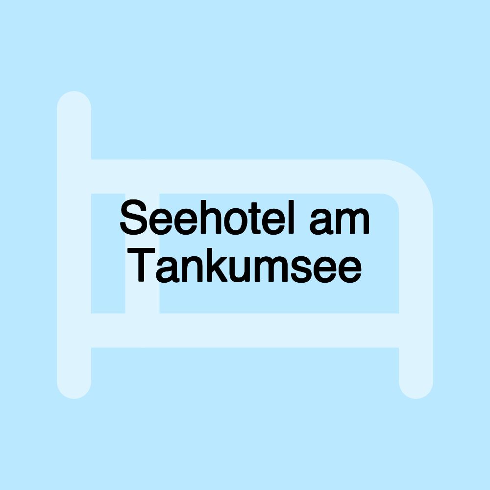 Seehotel am Tankumsee