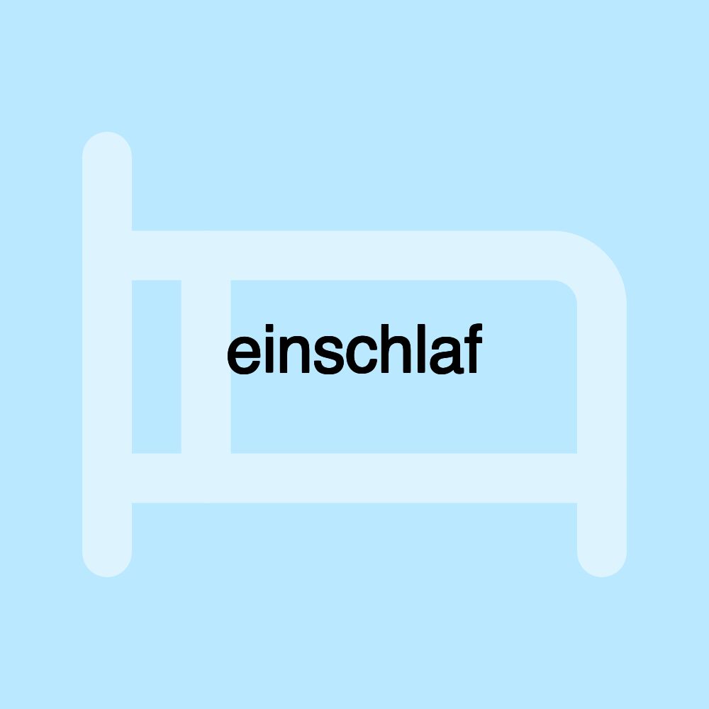 einschlaf