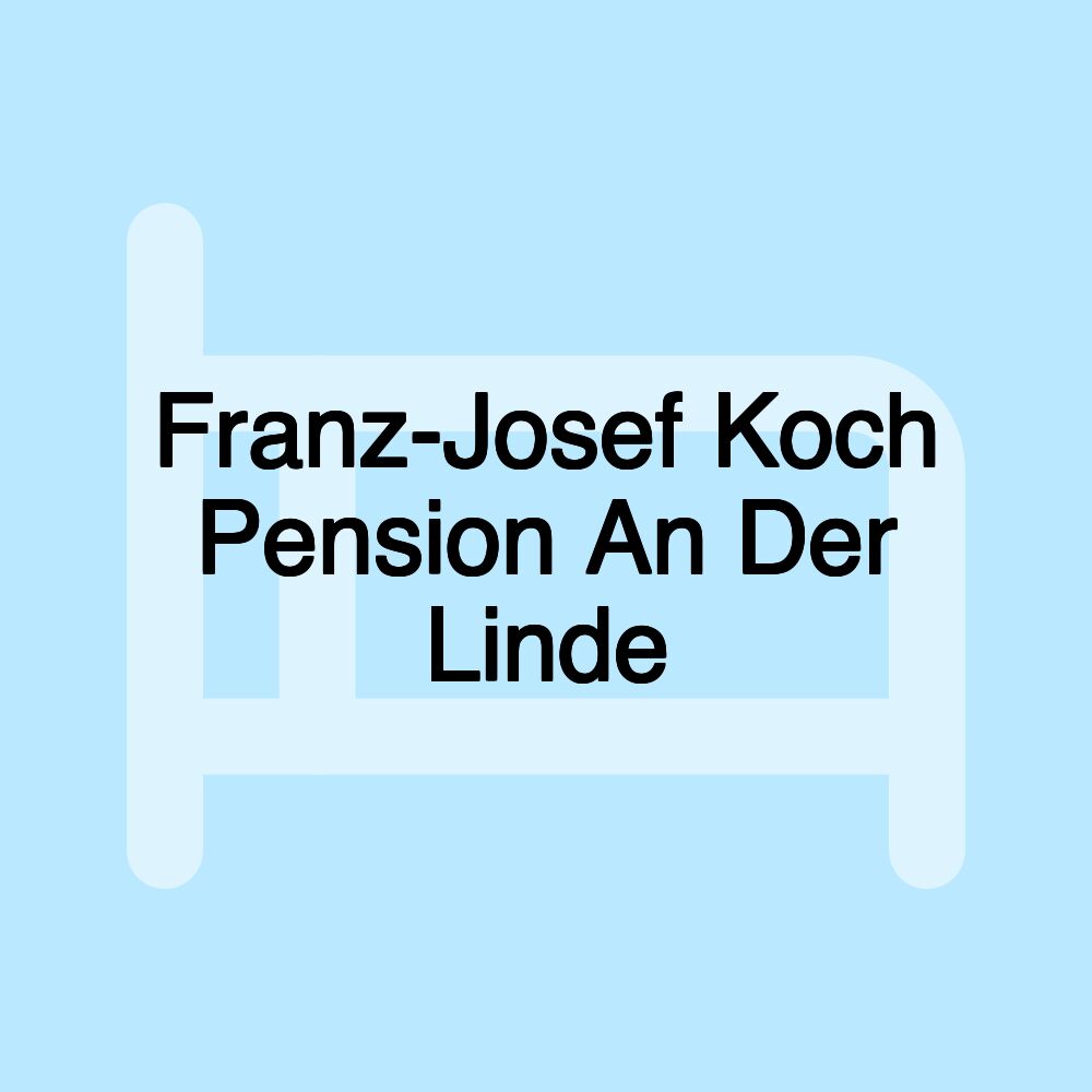 Franz-Josef Koch Pension An Der Linde