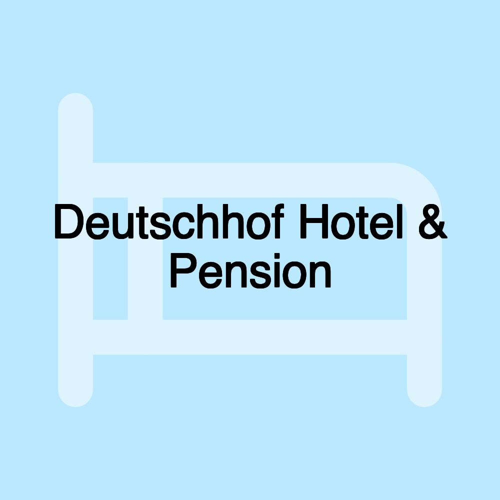 Deutschhof Hotel & Pension