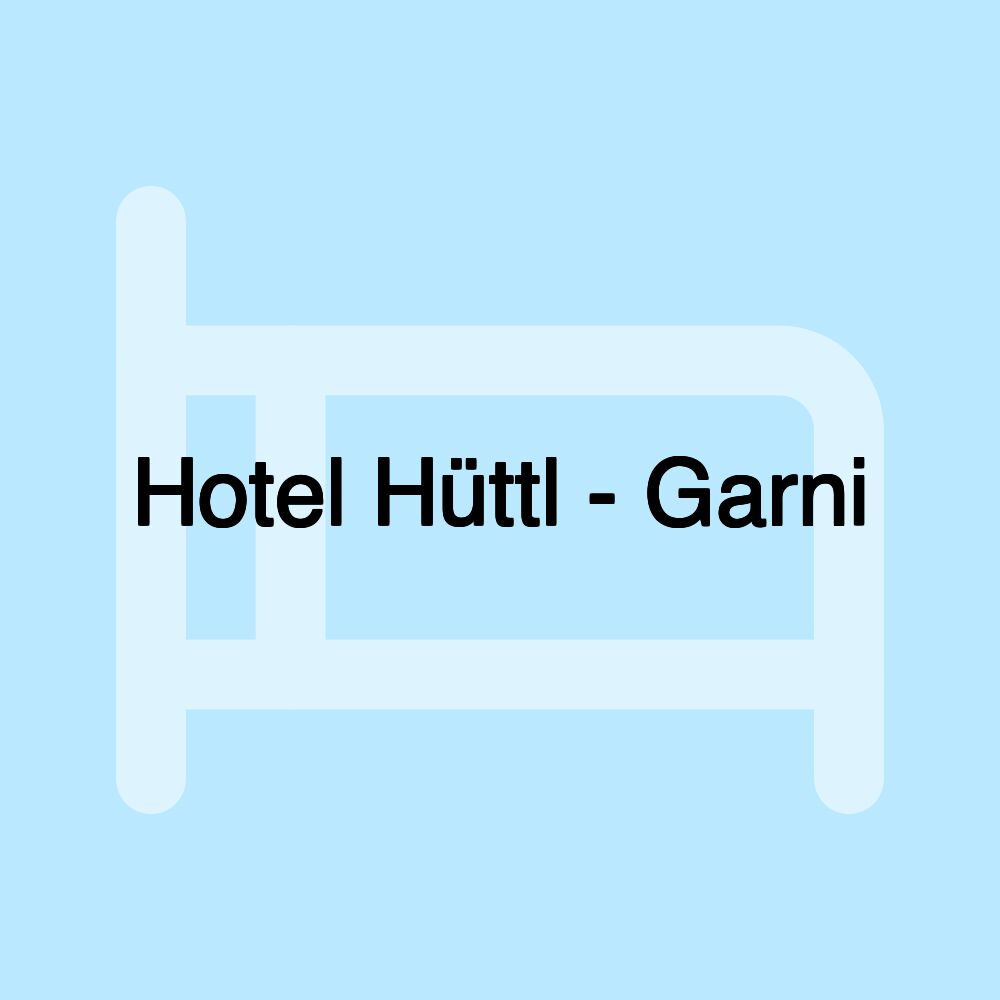 Hotel Hüttl - Garni