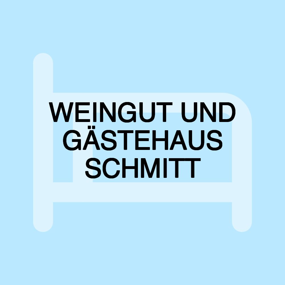 WEINGUT UND GÄSTEHAUS SCHMITT