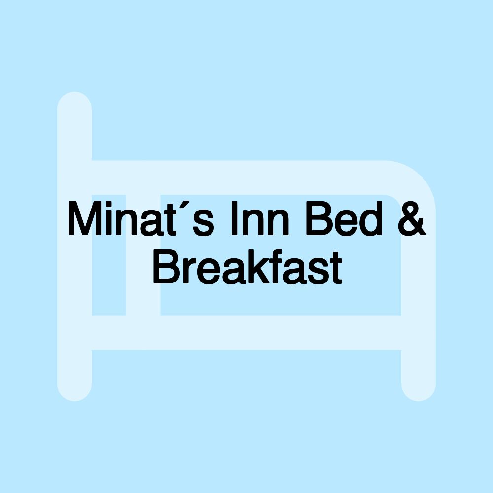 Minat´s Inn Bed & Breakfast