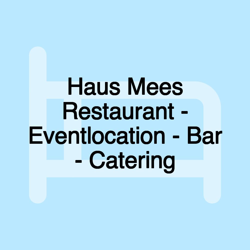 Haus Mees Restaurant - Eventlocation - Bar - Catering