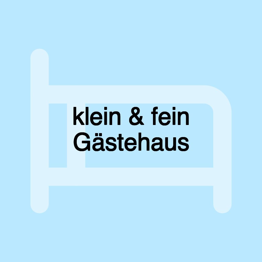 klein & fein Gästehaus