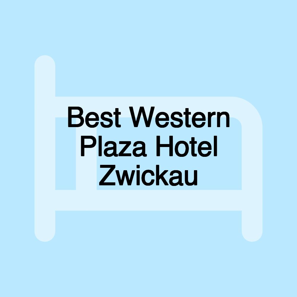 Best Western Plaza Hotel Zwickau