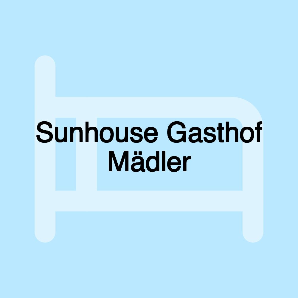 Sunhouse Gasthof Mädler