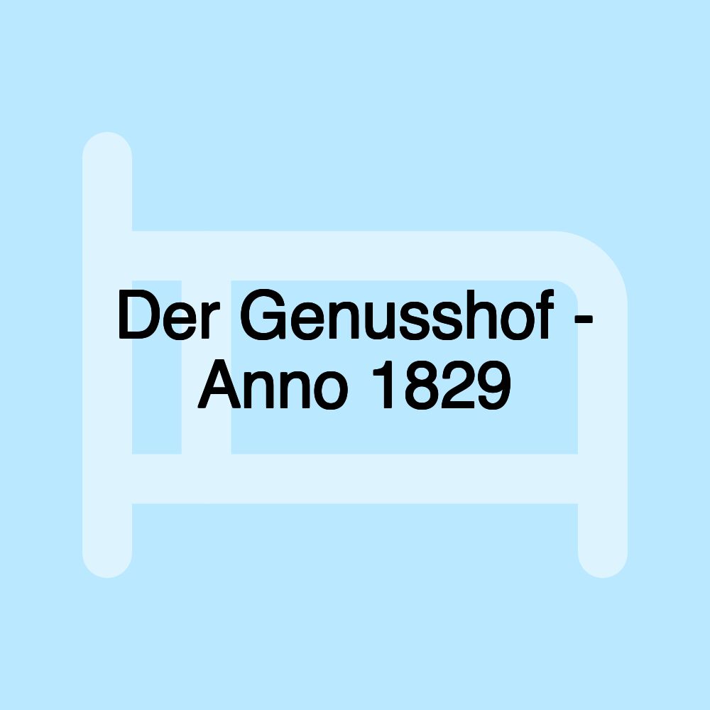 Der Genusshof - Anno 1829