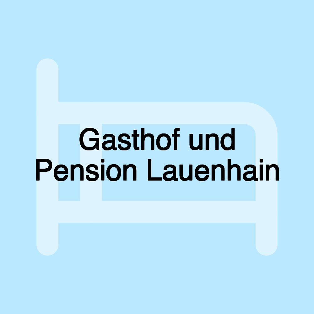 Gasthof und Pension Lauenhain