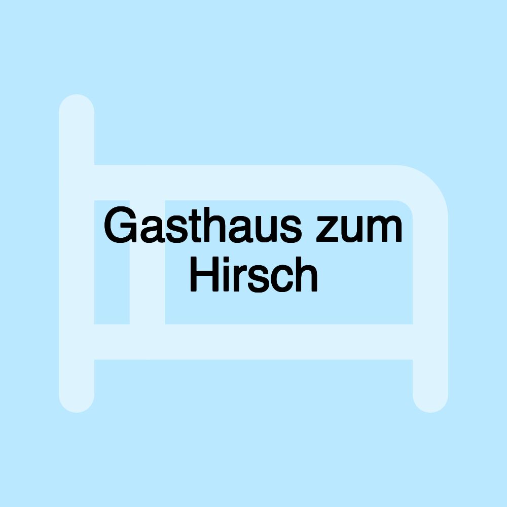 Gasthaus zum Hirsch