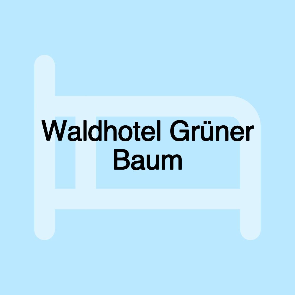 Waldhotel Grüner Baum