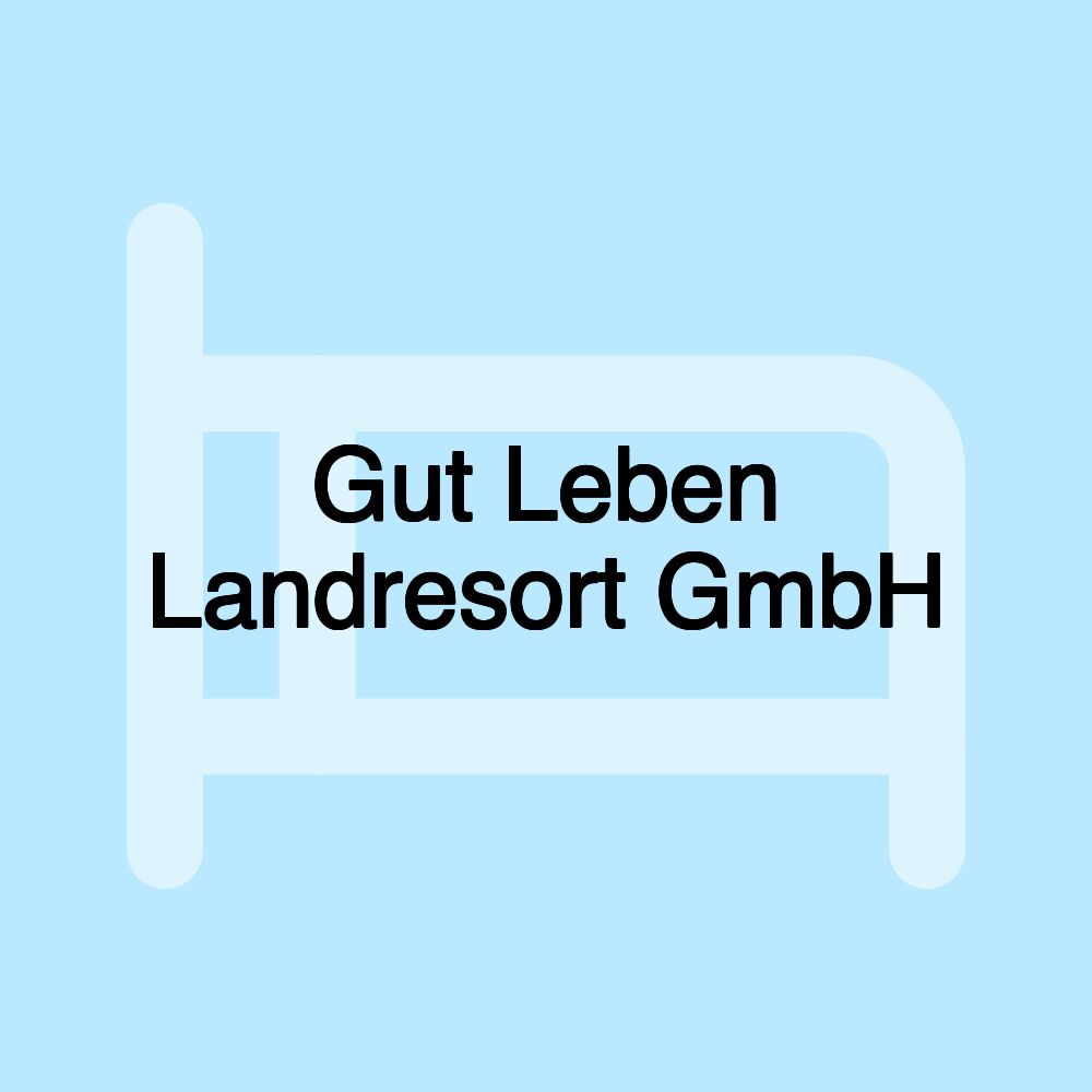 Gut Leben Landresort GmbH