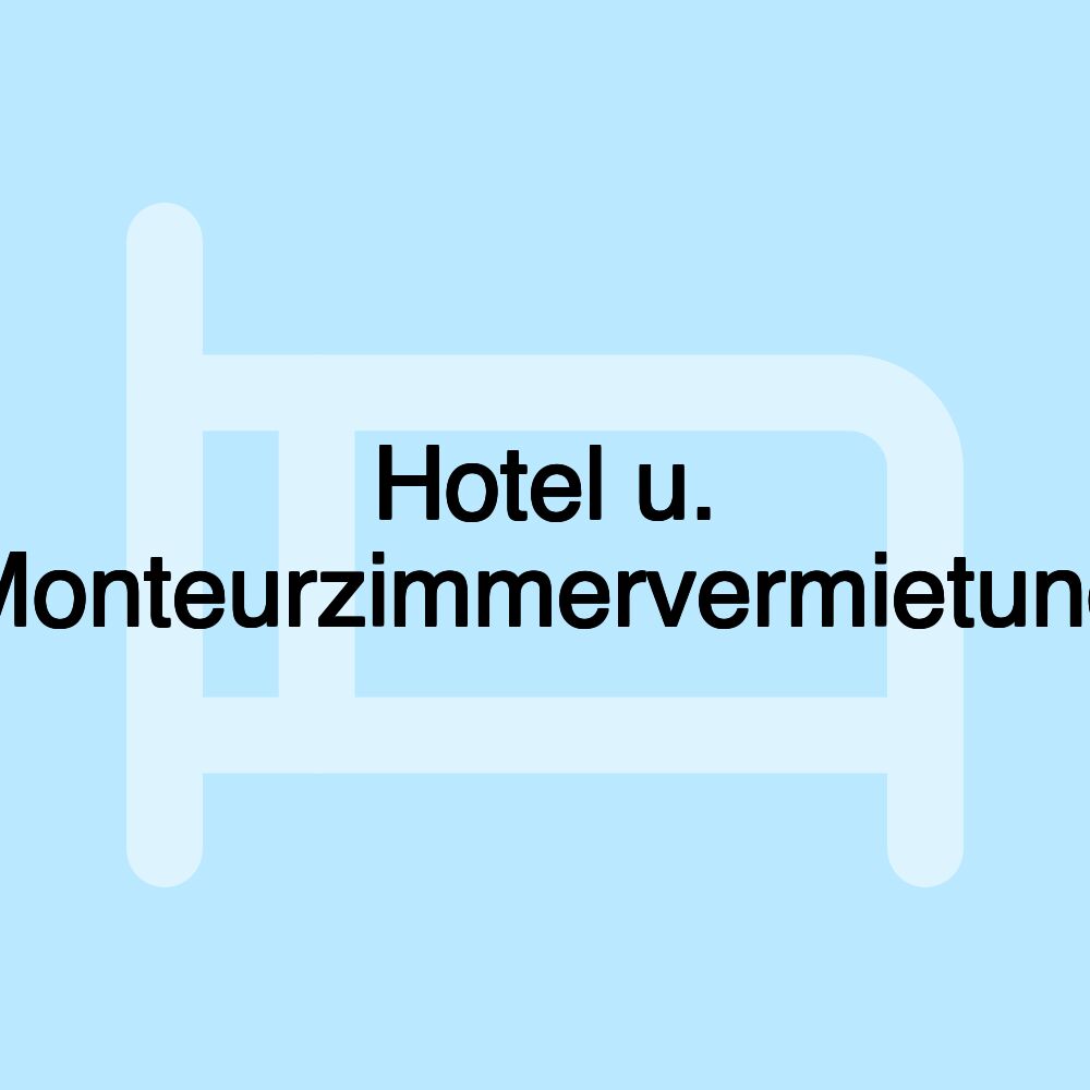 Hotel u. Monteurzimmervermietung